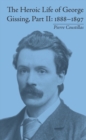 The Heroic Life of George Gissing, Part II : 1888,1897 - eBook