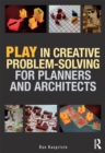 Play in Creative Problem-solving for Planners and Architects - eBook