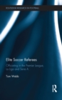 Elite Soccer Referees : Officiating in the Premier League, La Liga and Serie A - eBook