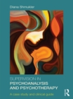Supervision in Psychoanalysis and Psychotherapy : A Case Study and Clinical Guide - eBook