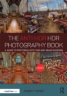 The Anti-HDR HDR Photography Book : A Guide to Photorealistic HDR and Image Blending - eBook