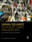 Urban Squares as Places, Links and Displays : Successes and Failures - eBook