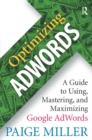 Optimizing AdWords : A Guide to Using, Mastering, and Maximizing Google AdWords - eBook