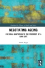 Negotiating Ageing : Cultural Adaptation to the Prospect of a Long Life - eBook