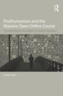 Posthumanism and the Massive Open Online Course : Contaminating the Subject of Global Education - eBook