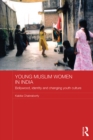 Young Muslim Women in India : Bollywood, Identity and Changing Youth Culture - eBook