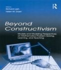 Beyond Constructivism : Models and Modeling Perspectives on Mathematics Problem Solving, Learning, and Teaching - eBook