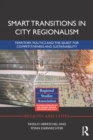 Smart Transitions in City Regionalism : Territory, Politics and the Quest for Competitiveness and Sustainability - eBook