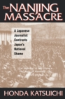 The Nanjing Massacre: A Japanese Journalist Confronts Japan's National Shame : A Japanese Journalist Confronts Japan's National Shame - eBook