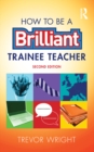 How to be a Brilliant Trainee Teacher - eBook