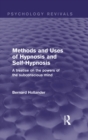 Methods and Uses of Hypnosis and Self-Hypnosis (Psychology Revivals) : A Treatise on the Powers of the Subconscious Mind - eBook