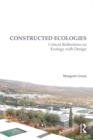 Constructed Ecologies : Critical Reflections on Ecology with Design - eBook