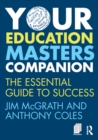 Your Education Masters Companion : The essential guide to success - eBook