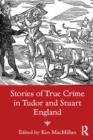 Stories of True Crime in Tudor and Stuart England - eBook