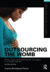 Outsourcing the Womb : Race, Class and Gestational Surrogacy in a Global Market - eBook