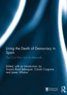 Living the Death of Democracy in Spain : The Civil War and Its Aftermath - eBook