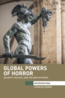 Global Powers of Horror : Security, Politics, and the Body in Pieces - eBook