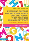 Extending Support for Key Stage 2 and 3 Dyslexic Pupils, their Teachers and Support Staff : The Dragonfly Games - eBook