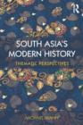 South Asia's Modern History : Thematic Perspectives - eBook