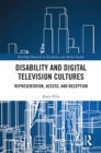 Disability and Digital Television Cultures : Representation, Access, and Reception - eBook