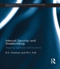 Internal Security and Statebuilding : Aligning Agencies and Functions - eBook