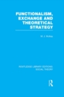 Functionalism, Exchange and Theoretical Strategy (RLE Social Theory) - eBook