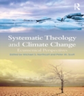 Systematic Theology and Climate Change : Ecumenical Perspectives - eBook