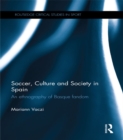 Soccer, Culture and Society in Spain : An Ethnography of Basque Fandom - eBook