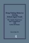 Drug-Taking Behavior Among School-Aged Youth : The Alaska Experience and Comparisons With Lower-48 States - eBook