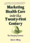 Marketing Health Care Into the Twenty-First Century : The Changing Dynamic - eBook