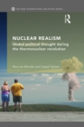 Nuclear Realism : Global political thought during the thermonuclear revolution - eBook
