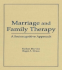 Marriage and Family Therapy : A Sociocognitive Approach - eBook