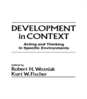 Development in Context : Acting and Thinking in Specific Environments - eBook