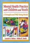 Mental Health Practice with Children and Youth : A Strengths and Well-Being Model - eBook