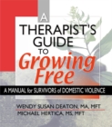 A Therapist's Guide to Growing Free : A Manual for Survivors of Domestic Violence - eBook