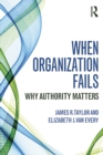 When Organization Fails : Why Authority Matters - eBook