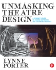 Unmasking Theatre Design: A Designer's Guide to Finding Inspiration and Cultivating Creativity - eBook
