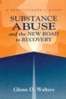 Substance Abuse And The New Road To Recovery : A Practitioner's Guide - eBook