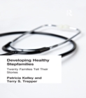 Developing Healthy Stepfamilies : Twenty Families Tell Their Stories - eBook