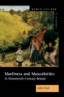 Manliness and Masculinities in Nineteenth-Century Britain : Essays on Gender, Family and Empire - eBook
