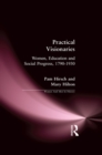 Practical Visionaries : Women, Education and Social Progress, 1790-1930 - eBook