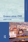 Greece since 1945 : Politics, Economy and Society - eBook