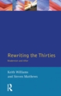 Rewriting the Thirties : Modernism and After - eBook