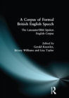A Corpus of Formal British English Speech : The Lancaster/IBM Spoken English Corpus - eBook