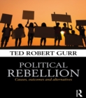 Political Rebellion : Causes, outcomes and alternatives - eBook