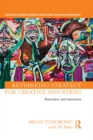 Rethinking Strategy for Creative Industries : Innovation and Interaction - eBook