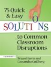 75 Quick and Easy Solutions to Common Classroom Disruptions - eBook