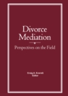 Divorce Mediation : Perspectives on the Field - eBook