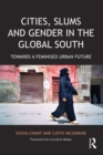 Cities, Slums and Gender in the Global South : Towards a feminised urban future - eBook