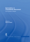 Gymnastics, a Transatlantic Movement : From Europe to America - eBook